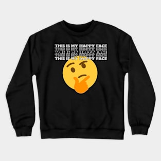 This is my happy face Crewneck Sweatshirt